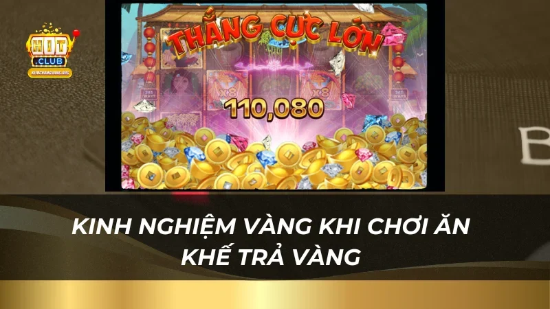 Ăn Khế Trả Vàng - Game Nổ Hũ Top 1 Tại Nhà Cái Hitclub Kinh nghiệm vàng khi chơi ăn khế trả vàng