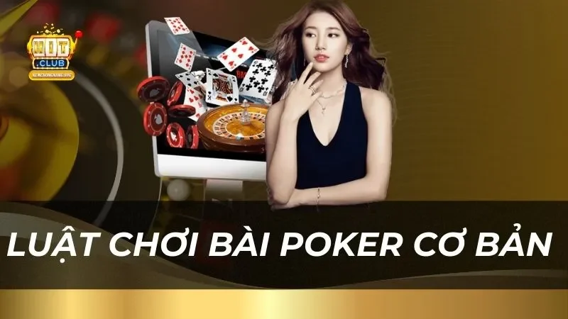 Bài Poker - Tất Tần Tật Những Thông Tin Cần Biết Cho Bet Thủ Luật chơi bài poker cơ bản dành cho tân thủ