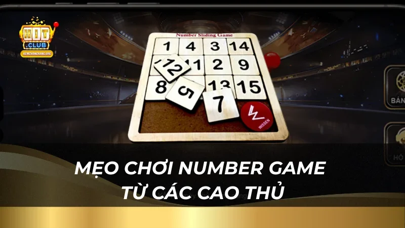 Number Game 2025 Tại Hitclub – Trải Nghiệm Cách Chơi Cực Dễ Mẹo chơi Number Game từ các cao thủ