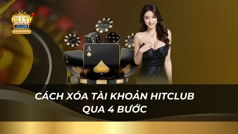 Hướng Dẫn Cách Xóa Tài Khoản Hitclub 2025 Nhanh Chóng huong-dan-cuc-chi-tiet-cach-xoa-tai-khoan-hitclub