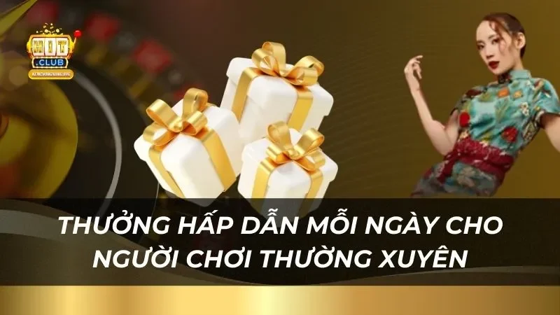 Khuyến Mãi Hitclub - Ưu Đãi Không Giới Hạn Nhận Thưởng Khủng thuong-hap-dan-moi-ngay-cho-nguoi-choi-thuong-xuyen