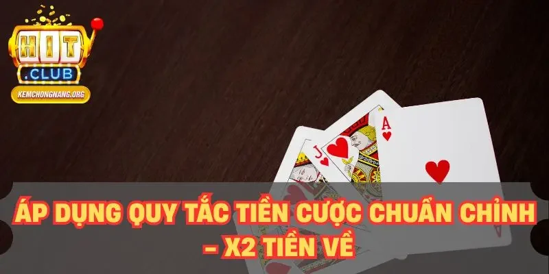 3 Cây HITCLUB - Hướng Dẫn Từ A-Z Cho Người Mới Tham Gia Áp dụng quy tắc tiền cược chuẩn chỉnh - X2 tiền về