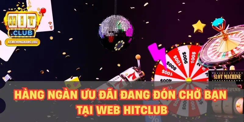 Web HITCLUB - Hướng Dẫn Truy Cập Nhanh Không Lo Bị Chặn Hàng ngàn ưu đãi đang đón chờ bạn tại web HITCLUB
