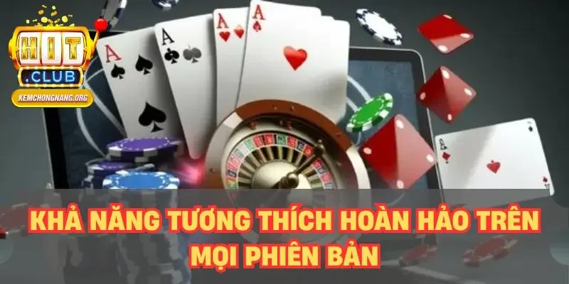Mini Poker HITCLUB Có Gì Hot? Giải Mã Sảnh Game Đang Gây Sốt Khả năng tương thích hoàn hảo trên mọi phiên bản