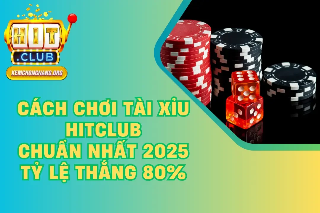 cách chơi tài xỉu HITCLUB